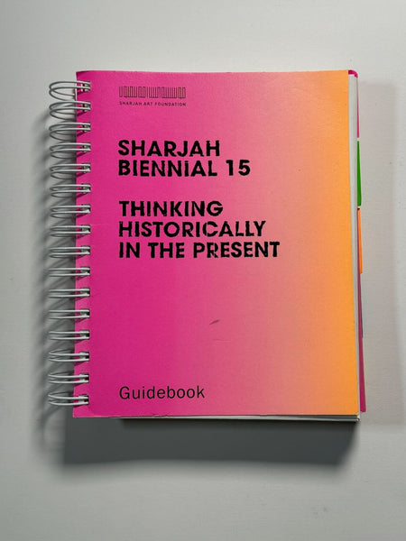 Sharjah Biennial 15: Thinking Historically in the Present: Guidebook