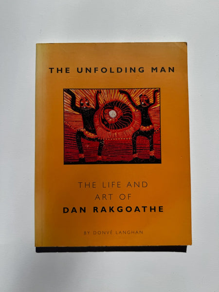 The Unfolding Man - The Life and Art of Dan Rakgoathe