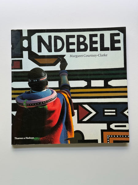 Ndebele: The Art of an African Tribe by Margaret Courtney-Clarke