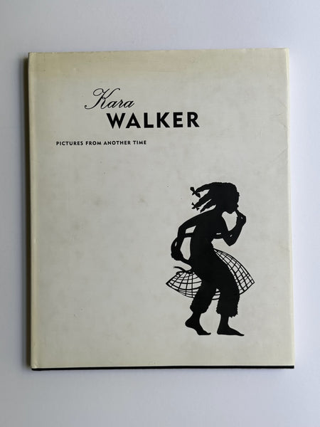 Kara Walker: Pictures from Another Time